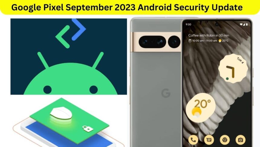 Google Pixel get September 2023 Android Security Patch update, check eligible models